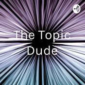 Podcast The Topic Dude