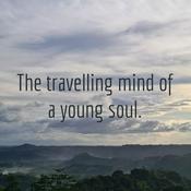 Podcast The travelling mind of a young soul.