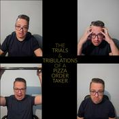Podcast The Trials & Tribulations of a Pizza Order Taker