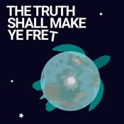 Podcast The Truth Shall Make Ye Fret