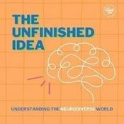 Podcast The Unfinished Idea  |  Autism Spectrum, ADHD, AUDHD, Neurodiverse parent