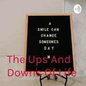 Podcast The Ups And Downs Of Life