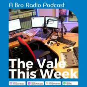 Podcast The Vale this Week - Bro Radio