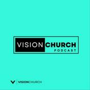Podcast The Vision Church Podcast