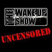 Podcast The Wake Up Show: UNCENSORED
