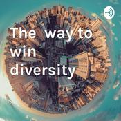 Podcast The way to win diversity