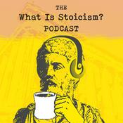 Podcast The What Is Stoicism? Podcast