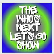 Podcast The Who's Next Let's Go Show
