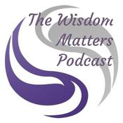 Podcast The Wisdom Matters Podcast