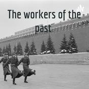 Podcast The workers of the past