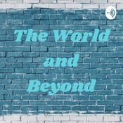 Podcast The World and Beyond