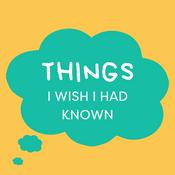 Podcast Things I Wish I Had Known