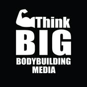 Podcast Think BIG Bodybuilding