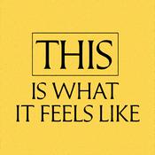 Podcast This Is What It Feels Like