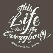 Podcast This Life Ain't For Everybody