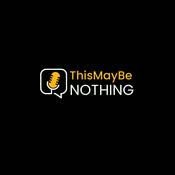 Podcast This May Be Nothing