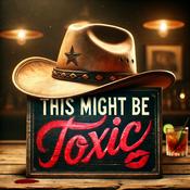 Podcast THIS MIGHT BE TOXIC
