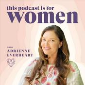 Podcast Relationship Advice for Women: Feminine Energy with Adrienne Everheart