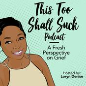Podcast This Too Shall Suck Podcast: A Fresh Perspective on Grief