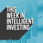Podcast This Week in Intelligent Investing