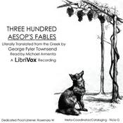Three Hundred Aesop's Fables by Aesop (c. 620 BCE - 564)