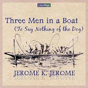 Podcast Three Men in a Boat (To Say Nothing of the Dog) by Jerome K. Jerome