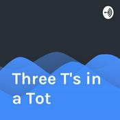 Podcast Three T's in a Tot