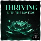 Podcast Thriving with The Bovinos!