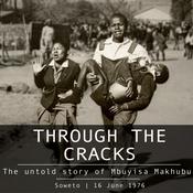 Podcast Through The Cracks - The untold story of Mbuyisa Makhubu