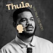 Podcast Thula, You Talk Too Much!