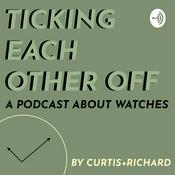 Podcast Ticking Each Other Off - A Podcast About Watches