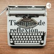 Podcast Tiempos de reflexión...