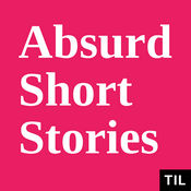 Podcast TIL: Absurd Short Stories