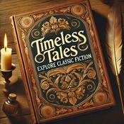 Podcast Timeless Tales - Explore Classic Fiction