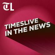 Podcast TimesLIVE - In The News
