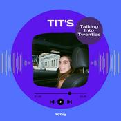 Podcast TITs: Talking Into Twenties