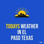 Podcast Todays weather in El Paso Texas