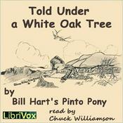 Podcast Told Under a White Oak Tree by  William S. Hart (1864 - 1946)