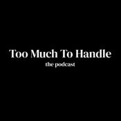 Podcast Too much to Handle