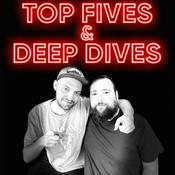 Podcast Top Fives & Deep Dives