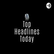 Podcast Top Headlines Today