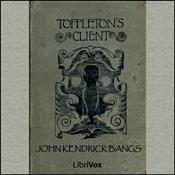 Podcast Toppleton's Client by John Kendrick Bangs (1862 - 1922)