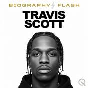 Podcast Travis Scott - Biography Flash