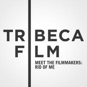 Podcast Tribeca Film Festival: Meet the Filmmakers: "Rid of Me"