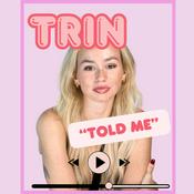 Podcast Trin Told Me