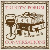 Podcast Trinity Forum Conversations