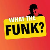Podcast What The Funk?