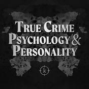 Podcast True Crime Psychology and Personality: Narcissism, Psychopathy, and the Minds of Dangerous Criminals