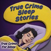 Podcast True Crime Sleep Stories