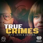 Podcast True Crimes with John & Deanna